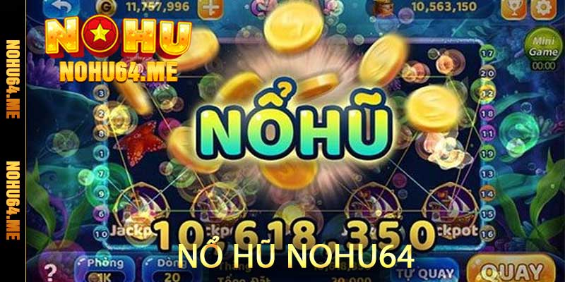 Nổ Hũ Nohu64