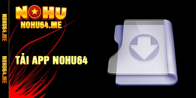 Tải App Nohu64